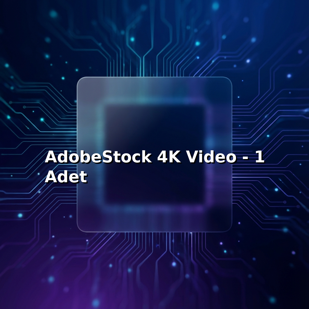 AdobeStock 4K Video - 1 Adet