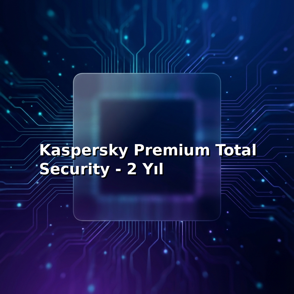 Kaspersky Premium Total Security - 2 Yıl